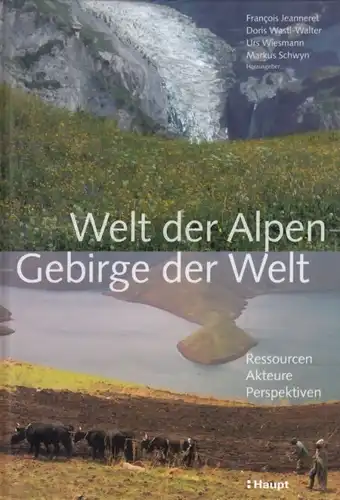 Buch: Welt der Alpen - Gebirge der Welt, Jeanneret, Francois u. a. 2003, Haupt