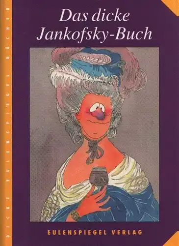 Buch: Das dicke Jankofsky-Buch, Schnitzler, Sonja. Dicke Eulenspiegel Bücher