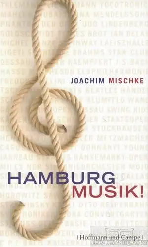Buch: Hamburg Musik!, Mischke, Joachim. 2008, Hoffmann und Campe Verlag