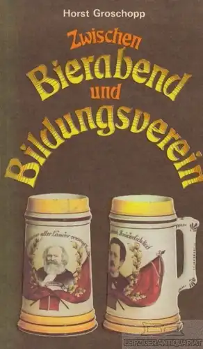 Buch: Zwischen Bierabend und Bildungsverein, Groschopp, Horst. 1985