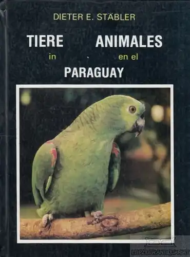 Buch: Tiere in Paraguay, Stäbler, Dieter E. 1991, Segunda Edicion