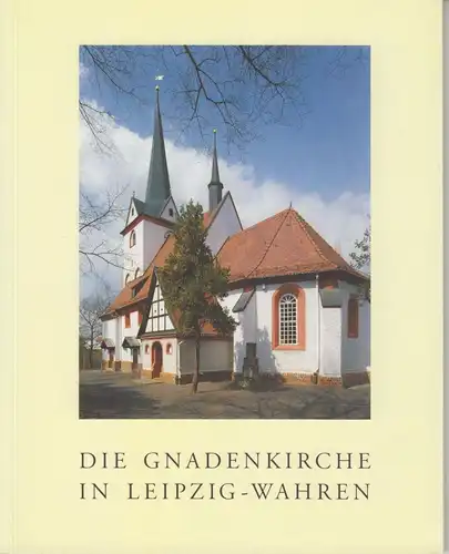 Buch: Die Gnadenkirche in Leipzig-Wahren, Graf, Gerhard, 2002, Edition Akanthus