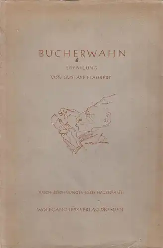 Buch: Bücherwahn, Erzählung. Flaubert, Gustave, 1949, Wolfgang Jess Verlag