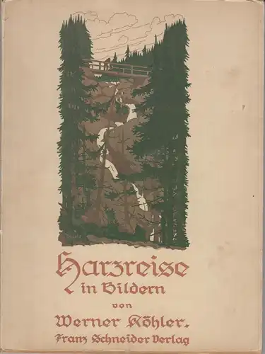 Buch: Harzreise in Bildern, Köhler, Werner, 1927, Franz Schneider Verlag, gut