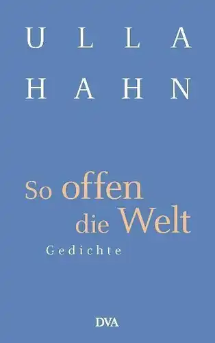 Buch: So offen die Welt, Hahn, Ulla, 2004, Deutsche Verlags Anstalt