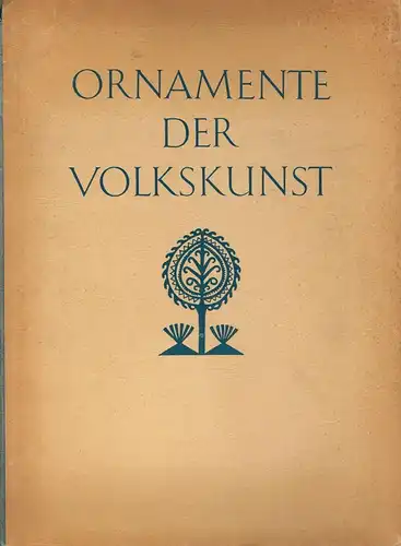 Buch: Ornamente der Volkskunst. Bossert, H. Th., 1949, Verlag Ernst Wasmu 316537