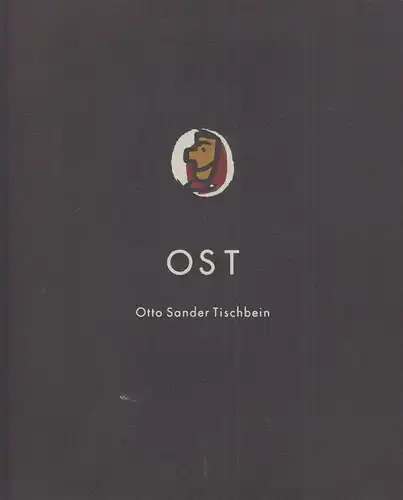 Buch: OST - Otto Sander Tischbein, GuP Leipzig, gebraucht, gut, Künstlerkatalog