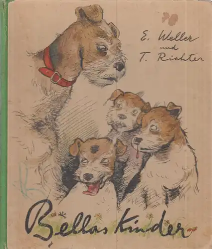 Buch: Bellas Kinder. Weller, Edith / Richter, Trude, 1943, Gebr. Richters Verlag