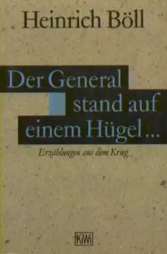 Buch: Der General stand auf dem Hügel, Böll, Heinrich. KiWi, 1995