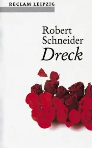 Buch: Dreck, Schneider, Robert. Reclam Bibliothek, 2004, Reclam Verlag