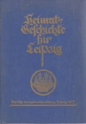 Buch: Heimatgeschichte für Leipzig und den Leipziger Kreis, Reumuth, Karl. 1927