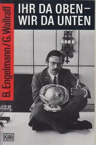 Buch: Ihr da oben - wir da unten. Engelmann / Wallraff, 1994, KiWi, signiert