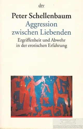 Buch: Aggression zwischen Liebenden, Schellenbaum, Peter. Dtv, 1999