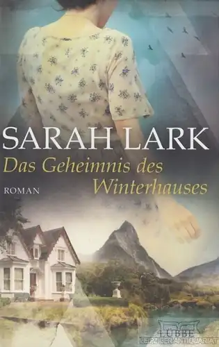 Buch: Das Geheimnis des Winterhauses, Lark, Sarah. 2017, Bastei Lübbe Verlag