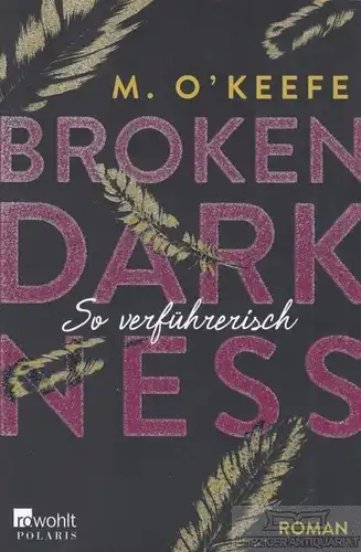 Buch: Broken Darkness Band 1: So verführerisch, O'Keefe, M. Rowohlt Polaris