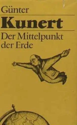 Buch: Der Mittelpunkt der Erde, Kunert, Günter. 1979, Eulenspiegel Verlag