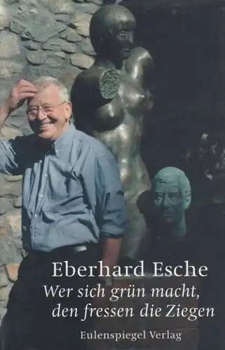 Buch: Wer sich grün macht, den fressen die Ziegen, Esche, Eberhard. 2006