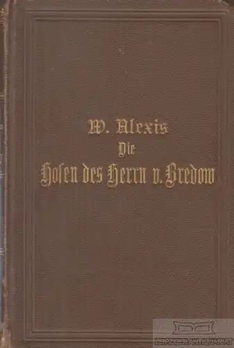 Buch: Die Hosen des Herrn von Bredow, Alexis, Willibald. 1946, gebraucht, gut
