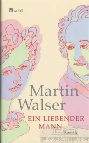 Buch: Ein liebender Mann, Walser, Martin. 2008, Rowohlt Verlag, Roman