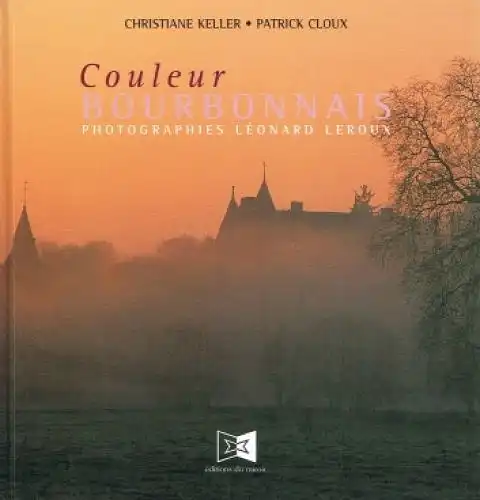 Buch: Couleur Bourbonnais, Keller, Christiane / Cloux, Patrick. 2000