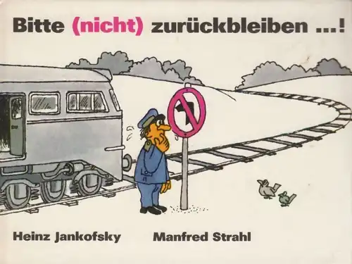 Buch: Bitte (nicht) zurückbleiben...!, Jankovsky, Heinz / Strahl, Manfred. 1990