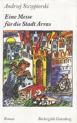 Buch: Eine Messe für die Stadt Arras, Szczypiorski, Andrzej. 1991, Roman