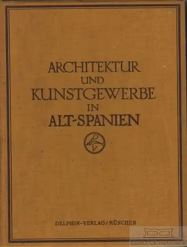 Buch: Alt-Spanien, Mayer, August L. Architektur und Kunstgewerbe des Auslandes
