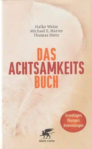 Buch: Das Achtsamkeitsbuch, Weiss, Halko / Harrer, Michael / Dietz, Thomas. 2012