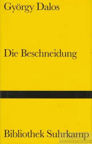Buch: Die Beschneidung, Dalos, György. Bibliothek Suhrkamp, 1997, gebraucht, gut
