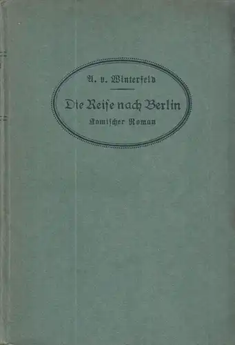 Buch: Die Reise nach Berlin. Winterfeld, A. v., Verlag Hermann Costenoble