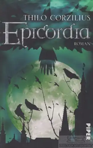 Buch: Epicordia, Corzilius, Thilo. Piper, 2012, Piper Verlag, Roman