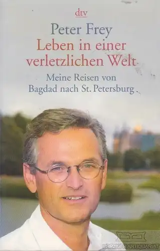 Buch: Leben in einer verletzlichen Welt, Frey, Peter. Dtv, 2004, gebraucht, gut