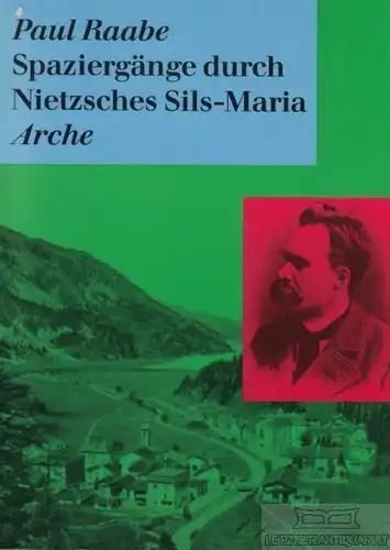 Buch: Spaziergänge durch Nietzsches Sils-Maria, Raabe, Paul. 2000, Arche Verlag