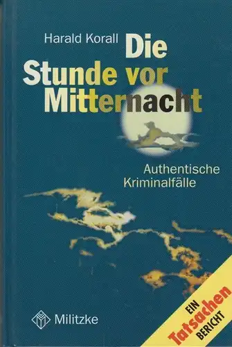 Buch: Die Stunde vor Mitternacht, Korall, Harald. 1998, Militzke Verlag