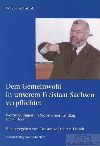 Buch: Dem Gemeinwohl in unserem Freistaat Sachsen verpflichtet, Schimpff, Volker
