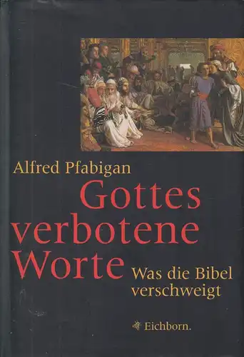 Buch: Gottes verbotene Worte, Pfabigan, Alfred, 2001, Eichborn, gebraucht, gut