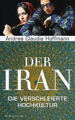 Buch: Der Iran, Hoffmann, Andrea Claudia, 2009, Diederichs, gebraucht, gut