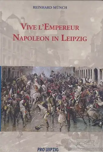 Buch: Vive l'Empereur, Münch, Reinhard. 2009, Pro Leipzig Verlag