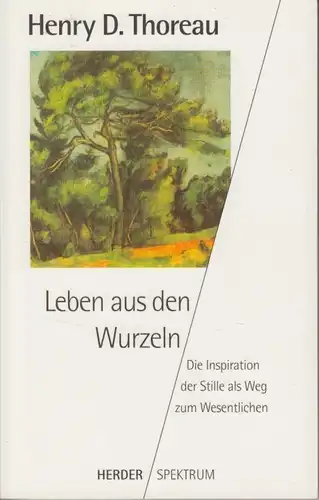 Buch: Leben aus den Wurzeln, Thoreau, Henry David. 1997, Herder Verlag
