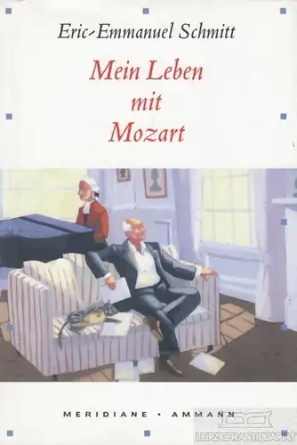 Buch: Mein Leben mit Mozart, Schmitt, Eric-Emmanuel. 2005, Ammann Verlag