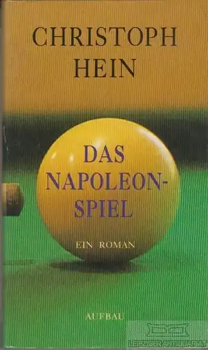 Buch: Das Napoleon-Spiel, Hein, Christoph. 1993, Aufbau Verlag, Ein Roman