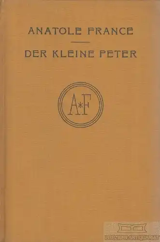 Buch: Der kleine Peter, France, Anatole. 1925, Kurt Wolff Verlag, gebraucht, gut