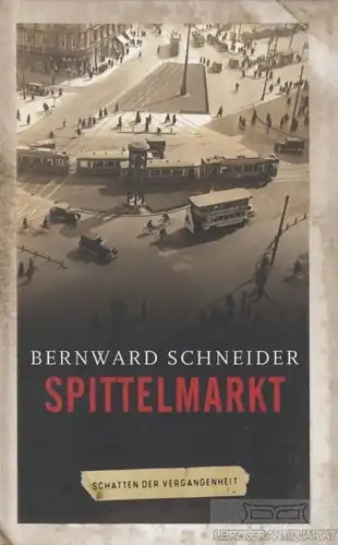 Buch: Spittelmarkt, Schneider, Bernward. Schatten der Vergangenheit, 2014