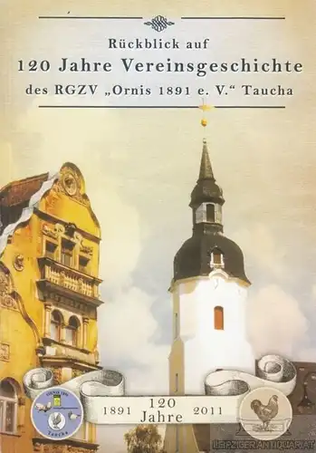 Buch: Rückblick auf 120 Jahre Vereinsgeschichte des RGZV Ornis 1891... Dietrich