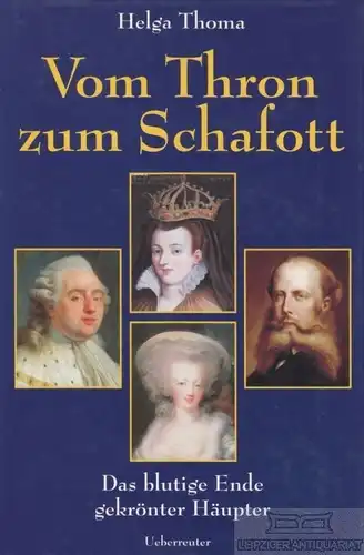 Buch: Vom Thron zum Schafott, Thoma, Helga. 1998, Verlag Carl Ueberreuter