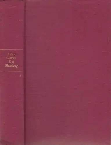 Buch: Die Blendung, Canetti, Elias. 1974, Verlag Volk und Welt, gebraucht, gut