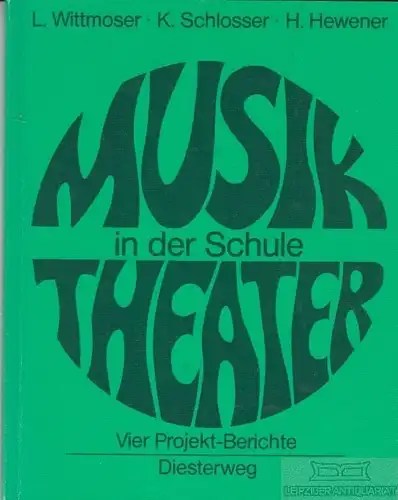 Buch: Musik-Theater in der Schule, Wittmoser, L. / Schlosser, K. / Hewener, H