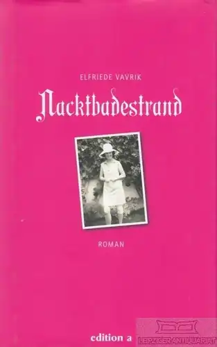 Buch: Nacktbadestrand, Vavrik, Elfriede. 2010, edition a Verlag, Roman