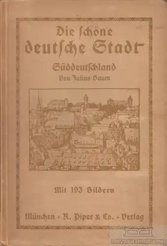 Buch: Die schöne deutsche Stadt: Süddeutschland, Baum, Julius. 1912