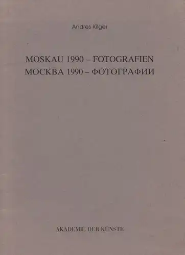 Buch: Moskau 1990 - Fotografien, Kilger, Andres. 1995, Akademie der Künste